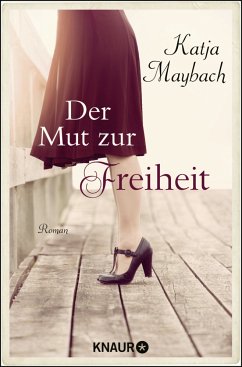 Der Mut zur Freiheit - Maybach, Katja