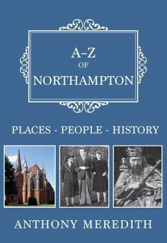 A-Z of Northampton: Places-People-History - Meredith, Anthony