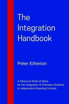 The Integration Handbook: A Resource Book of Ideas for the Integration of Overseas Students in Independent Boarding Schools - Etherton, Peter