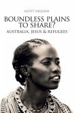 Boundless Plains to Share?: Australia, Jesus and Refugees