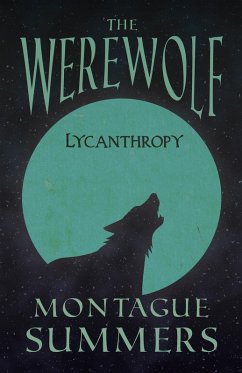 The Werewolf - Lycanthropy (Fantasy and Horror Classics) (eBook, ePUB) - Summers, Montague