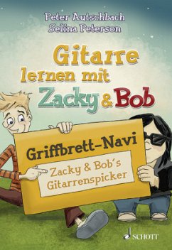 Gitarre lernen mit Zacky & Bob: Griffbrett-Navi - Autschbach, Peter