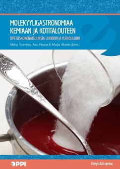 Molekyyligastronomiaa kemiaan ja kotitalouteen - Tuomisto, Maiju; Hopia, Anu; Aksela, Maija