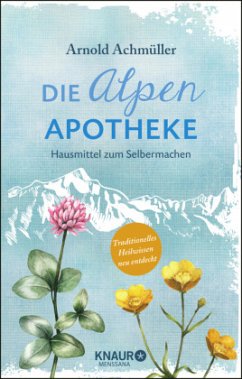 Die Alpen-Apotheke - Achmüller, Arnold