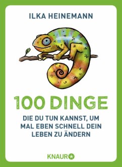 100 Dinge, die du tun kannst, um mal eben schnell dein Leben zu ändern - Heinemann, Ilka