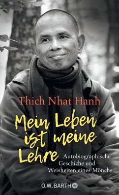 Mein Leben ist meine Lehre - Thich Nhat Hanh