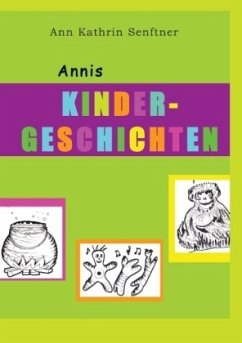 Annis Kindergeschichten - Senftner, Ann Kathrin