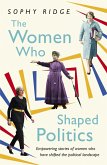 The Women Who Shaped Politics (eBook, ePUB)