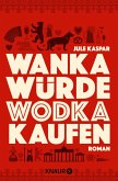 Wanka würde Wodka kaufen (eBook, ePUB)