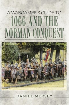 Wargamer's Guide to 1066 and the Norman Conquest (eBook, ePUB) - Mersey, Daniel
