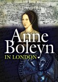 Anne Boleyn in London (eBook, ePUB)