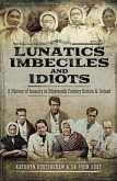 Lunatics, Imbeciles and Idiots (eBook, ePUB)