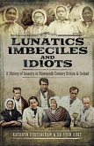 Lunatics, Imbeciles and Idiots (eBook, ePUB)