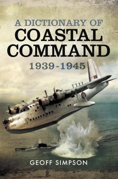 Dictionary of Coastal Command 1939 - 1945 (eBook, ePUB) Cover Dictionary of Coastal Command 1939 - 1945 (eBook, ePUB)
