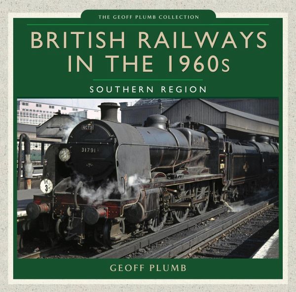 British Railways in the 1960s: Southern Region (eBook, ePUB) British Railways in the 1960s: Southern Region (eBook, ePUB)