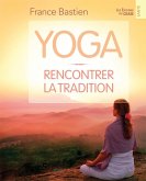 Yoga, rencontrer la tradition (eBook, ePUB)