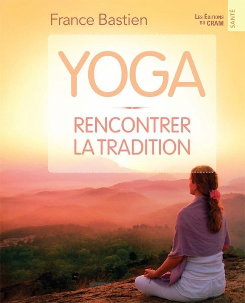 Yoga, rencontrer la tradition (eBook, ePUB)