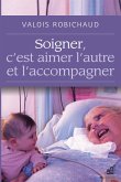Soigner, c'est aimer l'autre et l'accompagner (eBook, ePUB) Soigner, c'est aimer l'autre et l'accompagner (eBook, ePUB)