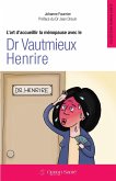 L'art d'accueillir la ménopause avec le Dr Vautmieux Henrire (eBook, ePUB) L'art d'accueillir la ménopause avec le Dr Vautmieux Henrire (eBook, ePUB)