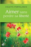 Aimer sans perdre sa liberte (eBook, ePUB) Aimer sans perdre sa liberte (eBook, ePUB)