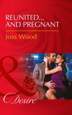 Reunited...And Pregnant (The Ballantyne Billionaires, Book 2) (Mills & Boon Desire) (eBook, ePUB) - Wood, Joss