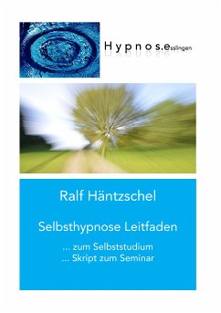 Selbsthypnose Leitfaden (eBook, ePUB) - Häntzschel, Ralf