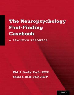 The Neuropsychology Fact-Finding Casebook (eBook, ePUB) - Stucky, Kirk J. PsyD; Bush, Shane S.