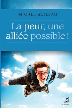 La peur, une alliee possible ! (eBook, ePUB) - Michel Boileau, Boileau