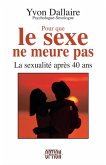 Pour que le sexe ne meurt pas - La sexualité après 40 ans (eBook, PDF) Pour que le sexe ne meurt pas - La sexualité après 40 ans (eBook, PDF)