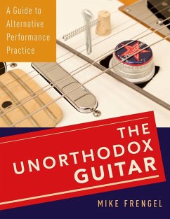 The Unorthodox Guitar (eBook, ePUB) - Frengel, Mike