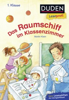 Duden Leseprofi - Das Raumschiff im Klassenzimmer - Klein, Martin