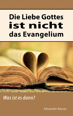 Die Liebe Gottes ist nicht das Evangelium (eBook, ePUB)