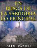 En Busca De La Sabiduría: Lo Principal (eBook, ePUB)