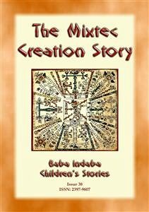The Creation Story of the Mixtecs - A Creation Story from Ancient Mexico (eBook, ePUB)