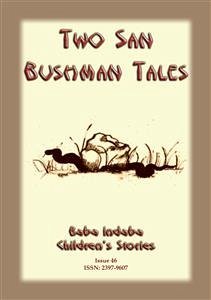 TWO BUSHMEN TALES - How the Coming of a Snake Announces a Death in the Family PLUS The Resurrection of the Ostrich (eBook, ePUB) - E Mouse, Anon