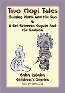 TWO AMERICAN HOPI LEGENDS - A Bet Between The Coyoko And The Fox PLUS The Huruing Wuthi And The Sun - Baba Indaba Stories (eBook, ePUB)