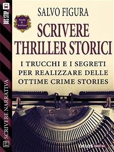 Scrivere Thriller Storici (eBook, ePUB) - Figura, Salvo