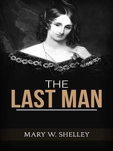 The Last Man (eBook, ePUB) - W. Shelley, Mary