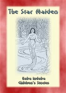 The Star Maiden - A Native American Legend (eBook, ePUB) - E. Mouse, Anon; by Baba Indaba, Narrated