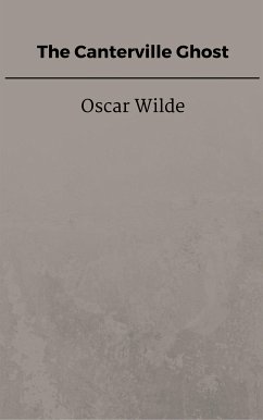 The Canterville Ghost (eBook, ePUB) - Wilde, Oscar; Wilde, Oscar; Wilde, Oscar