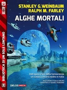 Alghe mortali (eBook, ePUB) - G. Weinbaum, Stanley; Milne Farley, Ralph