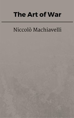 The Art of War (eBook, ePUB) - Machiavelli, Niccolò; Machiavelli, Niccolò