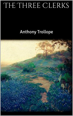 The Three Clerks (eBook, ePUB) - Trollope, Anthony; Trollope, Anthony