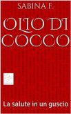 Olio di Cocco, la salute in un guscio (eBook, ePUB)