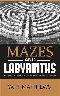 MAZES AND LABYRINTHS - A general account of their history and development (eBook, ePUB) - H. Matthews, W.