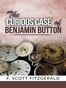 The Curious Case of Benjamin Button (eBook, ePUB) - Scott Fitzgerald, F.