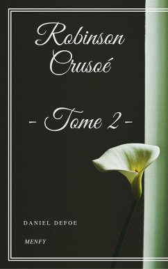 Robinson Crusoé - Tome II (eBook, ePUB) - Defoe, Daniel; Defoe, Daniel