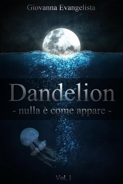 Dandelion - nulla è come appare (eBook, ePUB) - Evangelista, Giovanna