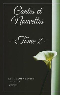 Contes et Nouvelles - Tome II (eBook, ePUB) - Nikolayevich Tolstoy, Lev