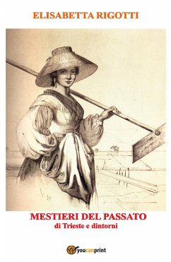 Mestieri del passato di Trieste e dintorni (eBook, PDF) - Rigotti, Elisabetta